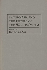 bokomslag Pacific-Asia and the Future of the World-System