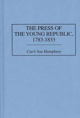 Press of the Young Republic, 1783-1833 1