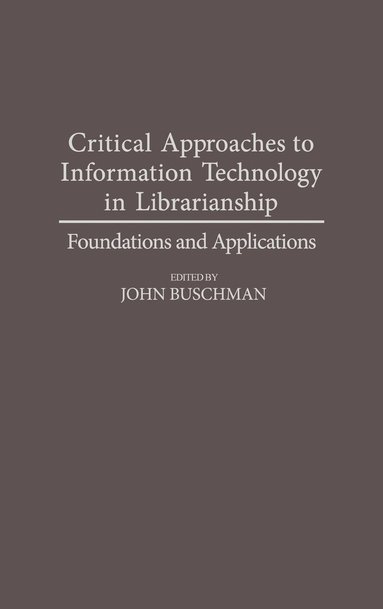 bokomslag Critical Approaches to Information Technology in Librarianship