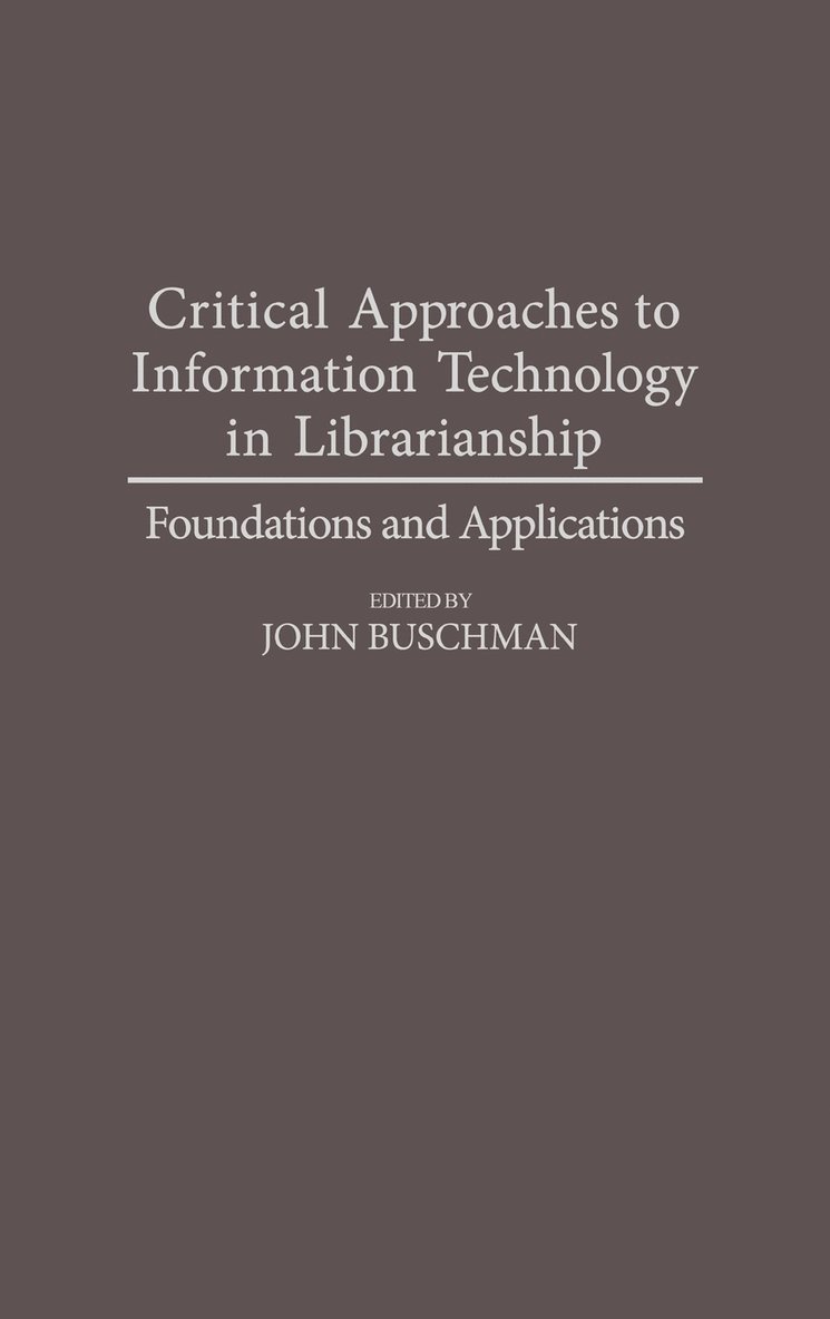 Critical Approaches to Information Technology in Librarianship 1