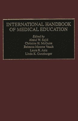 Abdul W. Sajid, Christine H. McGuire - International Handbook of Medical Education, Inbunden