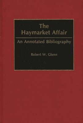 Robert W. Glenn - Haymarket Affair, Inbunden