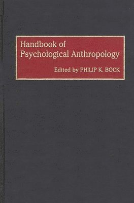 Philip K. Bock, Philip K. Bock - Handbook of Psychological Anthropology, Inbunden