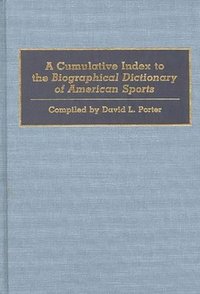 bokomslag A Cumulative Index to the Biographical Dictionary of American Sports
