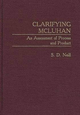 Mary Neill, S. D. Neill - Clarifying McLuhan, Inbunden