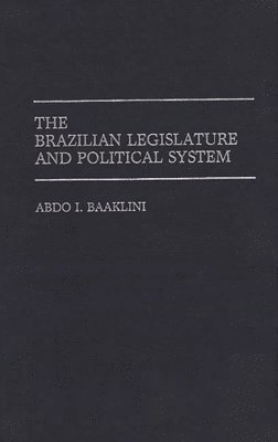 The Brazilian Legislature and Political System 1