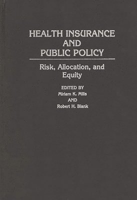 Miriam K. Mills, Robert H. Blank - Health Insurance and Public Policy, Inbunden