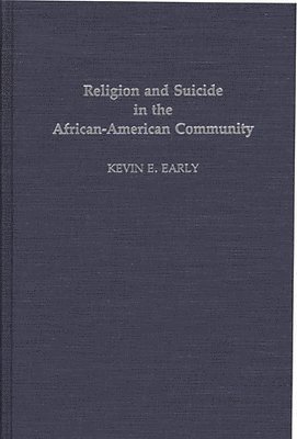 Kevin E. Early - Religion and Suicide in the African-American Community, Inbunden
