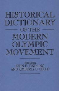 bokomslag Historical Dictionary of the Modern Olympic Movement