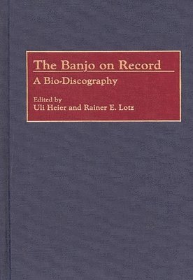 Uli Heier, Rainer E. Lotz, Uli Heier, Rainer E. Lotz - Banjo on Record, Inbunden