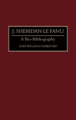 Gary W. Crawford - J. Sheridan Le Fanu, Inbunden