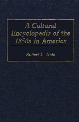 A Cultural Encyclopedia of the 1850s in America 1