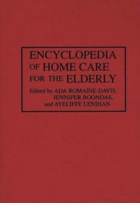 Jennifer Boondas, Ada Romaine-Davis, Ayeliffe Lenihan, Ada Romaine-Davis - Encyclopedia of Home Care for the Elderly, Inbunden
