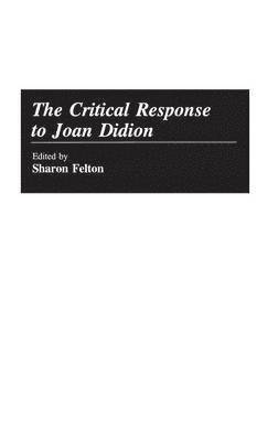 Sharon Felton - Critical Response to Joan Didion, Inbunden