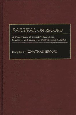 Jonathan Brown - Parsifal on Record, Inbunden