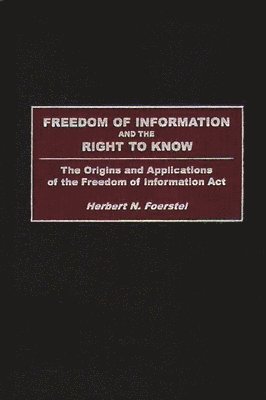 Freedom of Information and the Right to Know 1