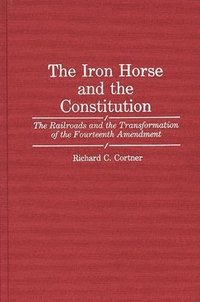 bokomslag The Iron Horse and the Constitution