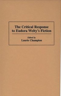 bokomslag The Critical Response to Eudora Welty's Fiction