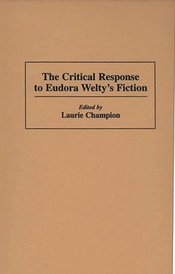 The Critical Response to Eudora Welty's Fiction 1