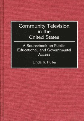 Linda K. Fuller - Community Television in the United States, Inbunden