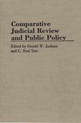 Donald W. Jackson, C. Neal Tate - Comparative Judicial Review and Public Policy, Inbunden