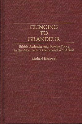 Michael Blackwell - Clinging to Grandeur, Inbunden