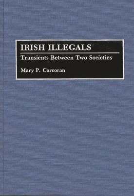 Mary P. Corcoran - Irish Illegals, Inbunden