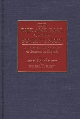 Hershel Edelheit, Abraham J. Edelheit, Abraham J. Edelheit, Hershel Edelheit - Rise and Fall of the Soviet Union, Inbunden