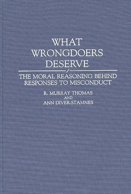 Ann Diver-Stamnes, R. Murray Thomas - What Wrongdoers Deserve, Inbunden