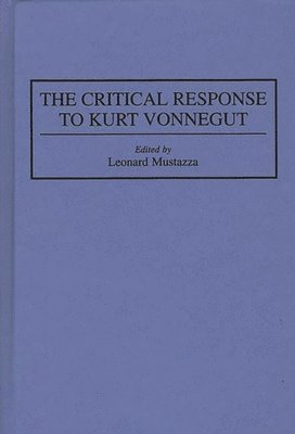 Leonard Mustazza - Critical Response to Kurt Vonnegut, Inbunden