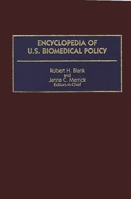 Robert H. Blank, Janna Merrick, Janna C. Merrick, Robert H. Blank - Encyclopedia of U.S. Biomedical Policy, Inbunden