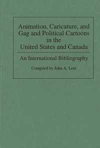 bokomslag Animation, Caricature, and Gag and Political Cartoons in the United States and Canada