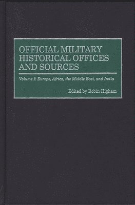 Robin Higham - Official Military Historical Offices and Sources, Inbunden