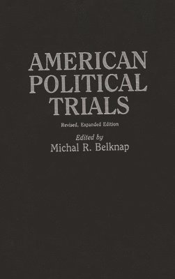 Michal R. Belknap, Michal R. Belknap - American Political Trials, 2nd Edition, Inbunden