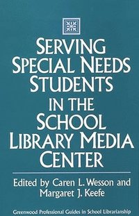 bokomslag Serving Special Needs Students in the School Library Media Center