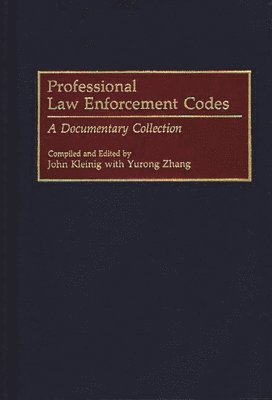 John Kleinig, Yurong Zhang - Professional Law Enforcement Codes, Inbunden