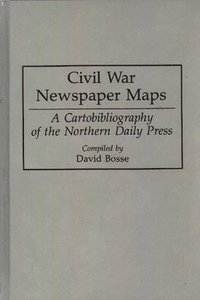 bokomslag Civil War Newspaper Maps