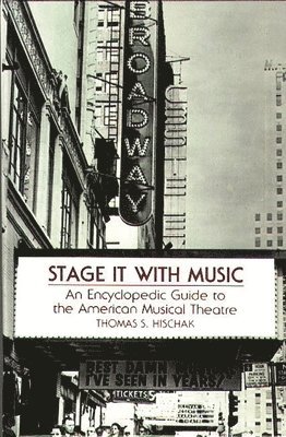 Thomas S. Hischak - Stage It with Music, Inbunden