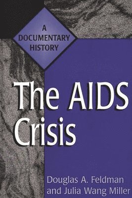 Douglas A. Feldman, Julia Miller - AIDS Crisis, Inbunden
