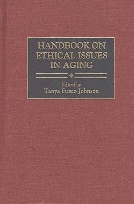 Tanya F. Johnson, Tanya Fusco Johnson - Handbook on Ethical Issues in Aging, Inbunden