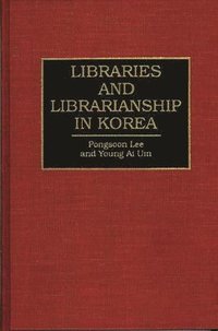 bokomslag Libraries and Librarianship in Korea