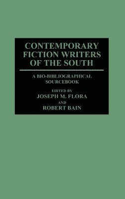 Joseph M. Flora, Robert Bain - Contemporary Fiction Writers of the South, Inbunden