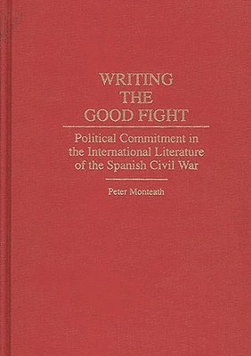 Peter Monteath - Writing the Good Fight, Inbunden