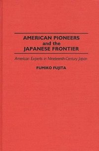 bokomslag American Pioneers and the Japanese Frontier