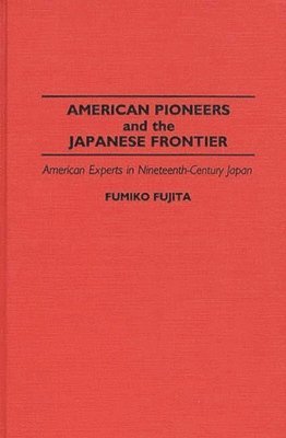 Fumiko Fujita - American Pioneers and the Japanese Frontier, Inbunden