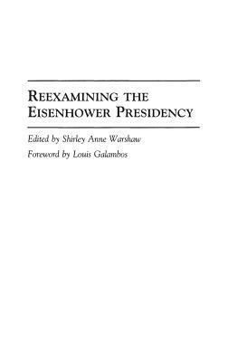 Shirley A. Warshaw, Shirley Warshaw - Reexamining the Eisenhower Presidency, Inbunden