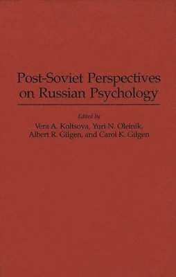 Albert R. Gilgen, Carol K. Gilgen, Vera Koltsova, Yuri Oleinik, Vera R. Koltsova, Yuri K. Oleinik - Post-Soviet Perspectives on Russian Psychology, Inbunden