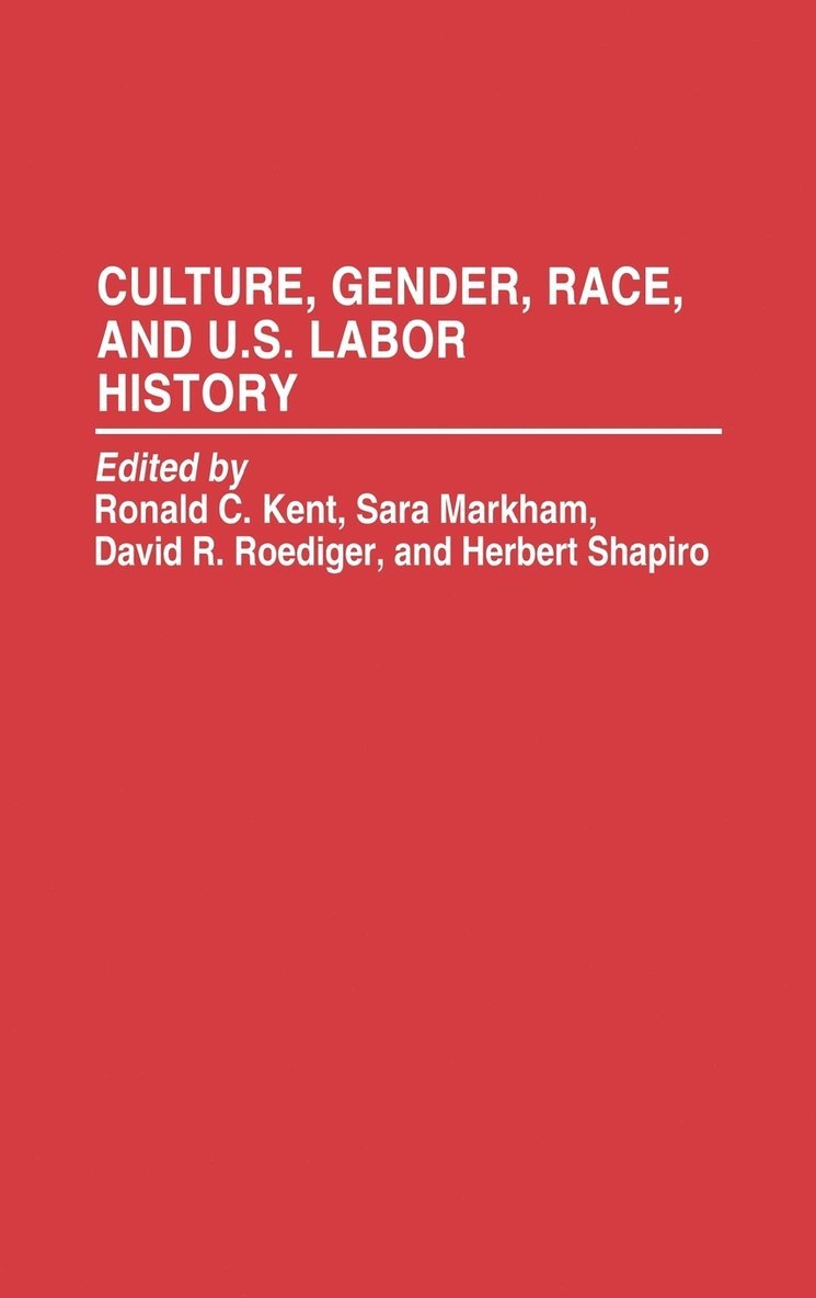 Culture, Gender, Race, and U.S. Labor History 1