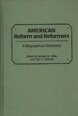 Paul A. Cimbala, Randall M. Miller, Randall M. Miller, Paul A. Cimbala - American Reform and Reformers, Inbunden