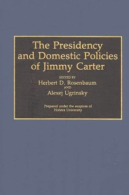 bokomslag The Presidency and Domestic Policies of Jimmy Carter